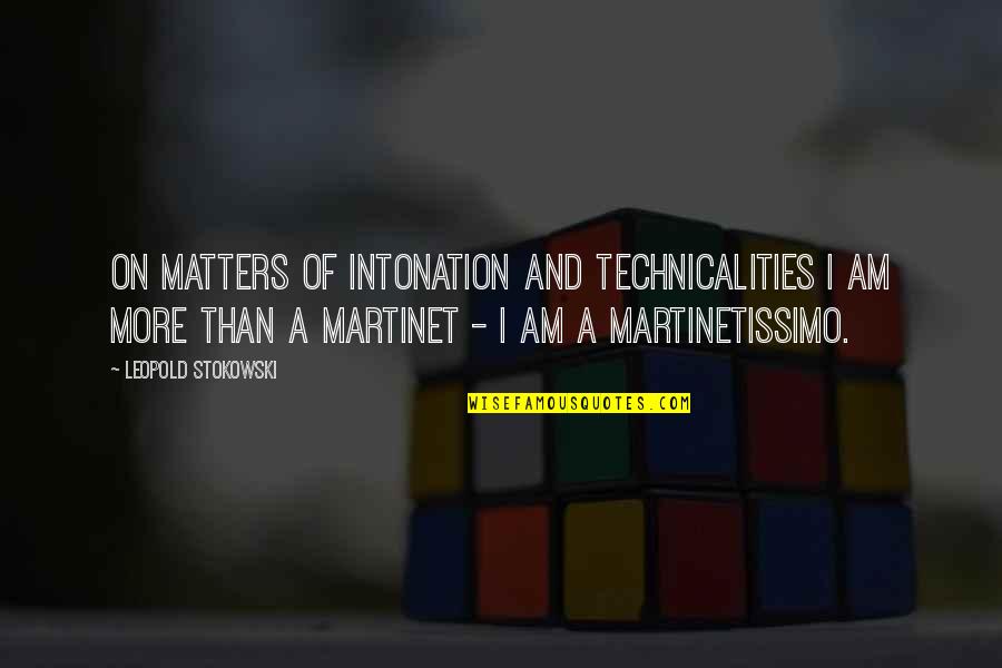 What Causes Happiness Quotes By Leopold Stokowski: On matters of intonation and technicalities I am What Causes Happiness Quotes By Leopold Stokowski: On matters of intonation and technicalities I am