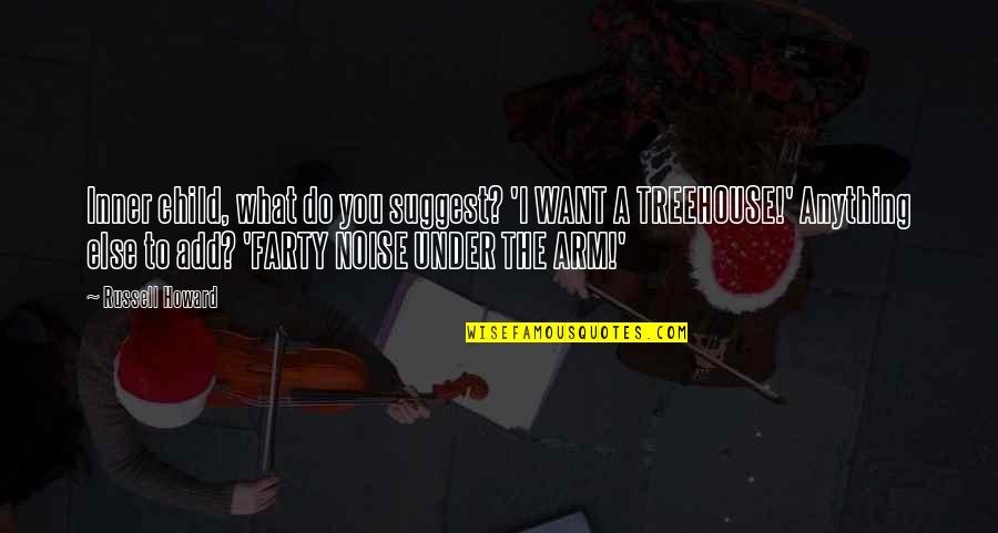 What Children Want Quotes By Russell Howard: Inner child, what do you suggest? 'I WANT What Children Want Quotes By Russell Howard: Inner child, what do you suggest? 'I WANT