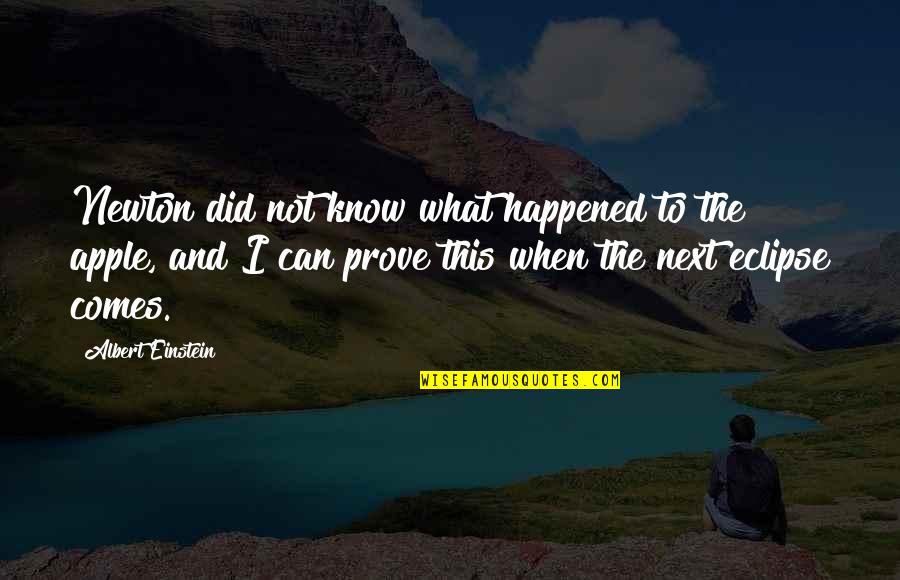 What Comes Next Quotes By Albert Einstein: Newton did not know what happened to the