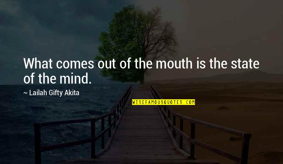 What Comes Out Of Your Mouth Quotes By Lailah Gifty Akita: What comes out of the mouth is the