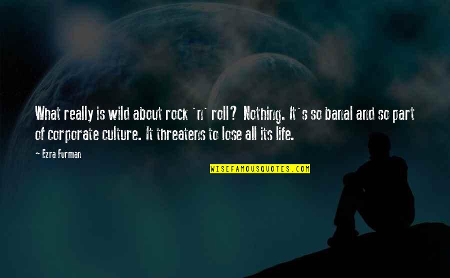 What Culture Is Quotes By Ezra Furman: What really is wild about rock 'n' roll? What Culture Is Quotes By Ezra Furman: What really is wild about rock 'n' roll?