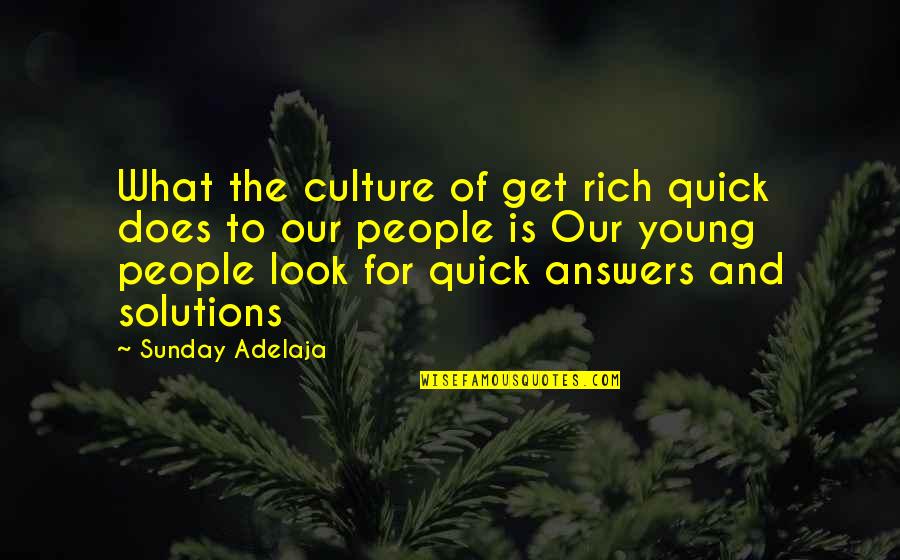 What Culture Is Quotes By Sunday Adelaja: What the culture of get rich quick does