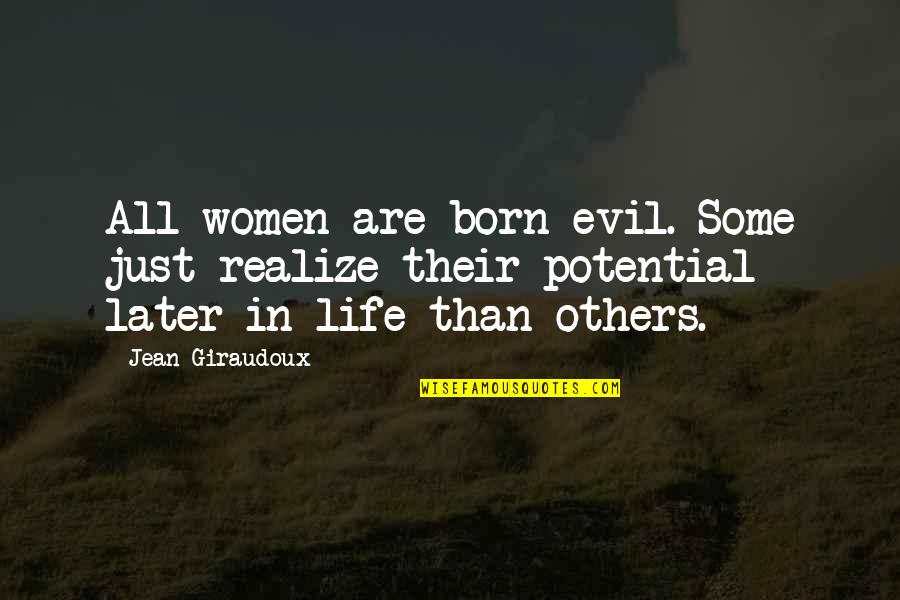 What Dash Do You Use For Quotes By Jean Giraudoux: All women are born evil. Some just realize