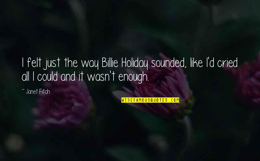 What Defines A Hero Quote Quotes By Janet Fitch: I felt just the way Billie Holiday sounded,