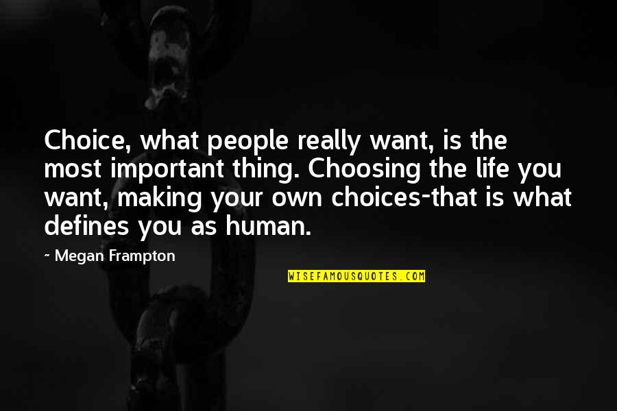 What Defines Life Quotes By Megan Frampton: Choice, what people really want, is the most