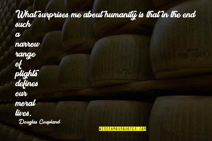 What Defines Me Quotes By Douglas Coupland: What surprises me about humanity is that in