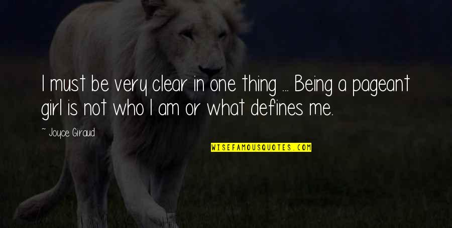 What Defines Me Quotes By Joyce Giraud: I must be very clear in one thing