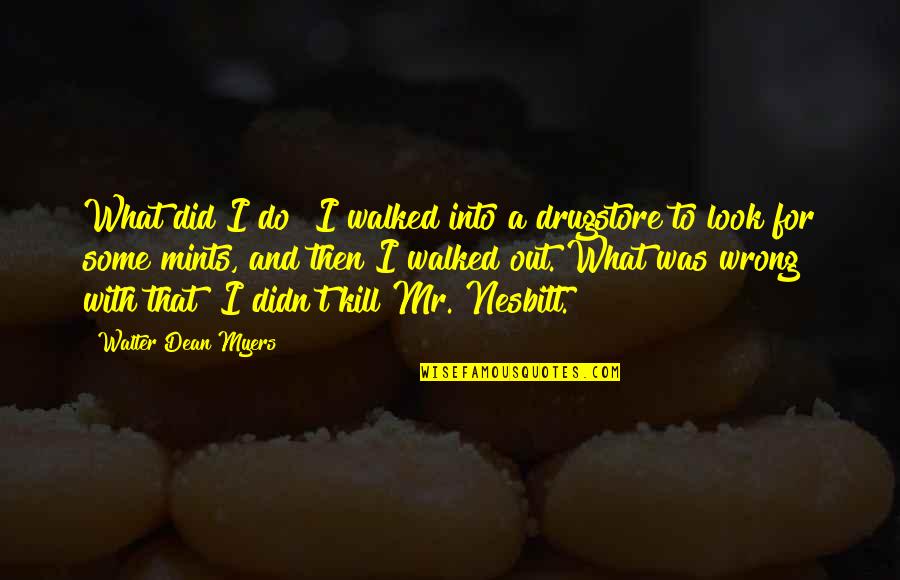 What Did I Do Wrong Quotes By Walter Dean Myers: What did I do? I walked into a What Did I Do Wrong Quotes By Walter Dean Myers: What did I do? I walked into a