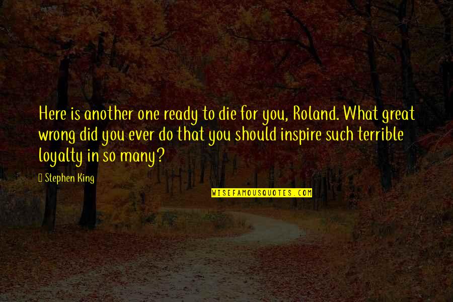 What Did I Ever Do Wrong Quotes By Stephen King: Here is another one ready to die for What Did I Ever Do Wrong Quotes By Stephen King: Here is another one ready to die for