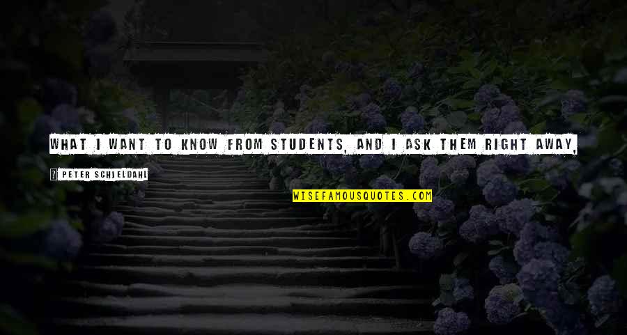 What Do I Desire Quotes By Peter Schjeldahl: What I want to know from students, and What Do I Desire Quotes By Peter Schjeldahl: What I want to know from students, and