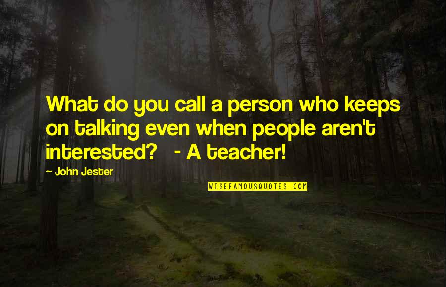 What Do You Call Quotes By John Jester: What do you call a person who keeps