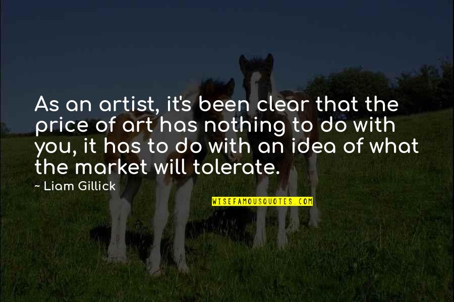 What Do You Do With An Idea Quotes By Liam Gillick: As an artist, it's been clear that the What Do You Do With An Idea Quotes By Liam Gillick: As an artist, it's been clear that the