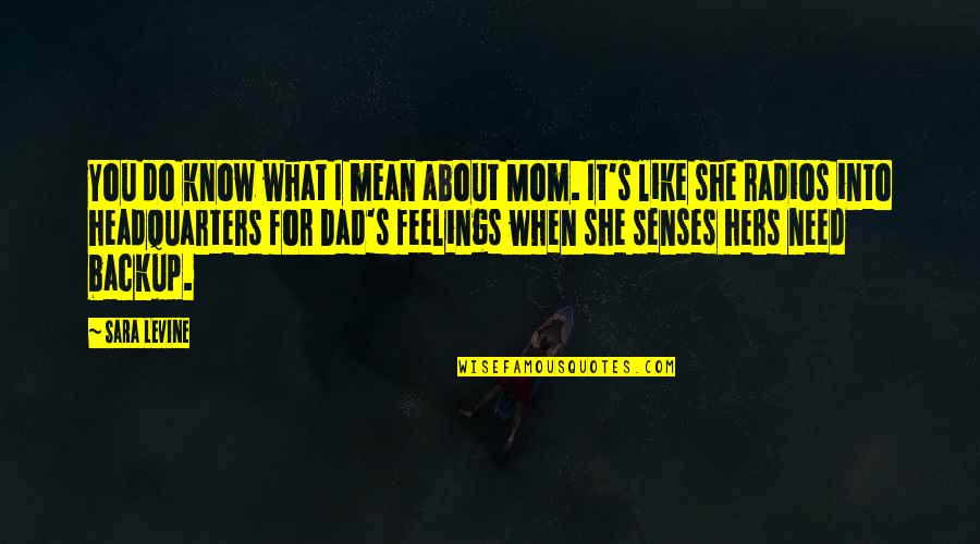 What Do You Need Quotes By Sara Levine: You do know what I mean about Mom.