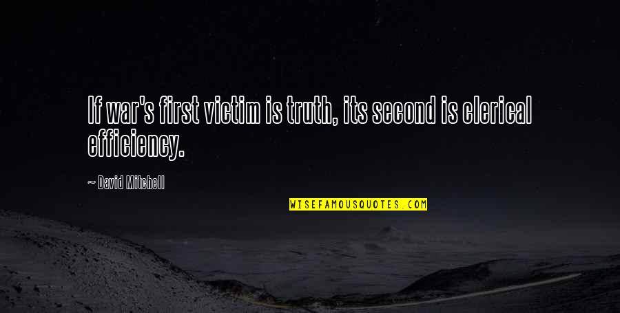 What Do You See In The Mirror Quotes By David Mitchell: If war's first victim is truth, its second What Do You See In The Mirror Quotes By David Mitchell: If war's first victim is truth, its second