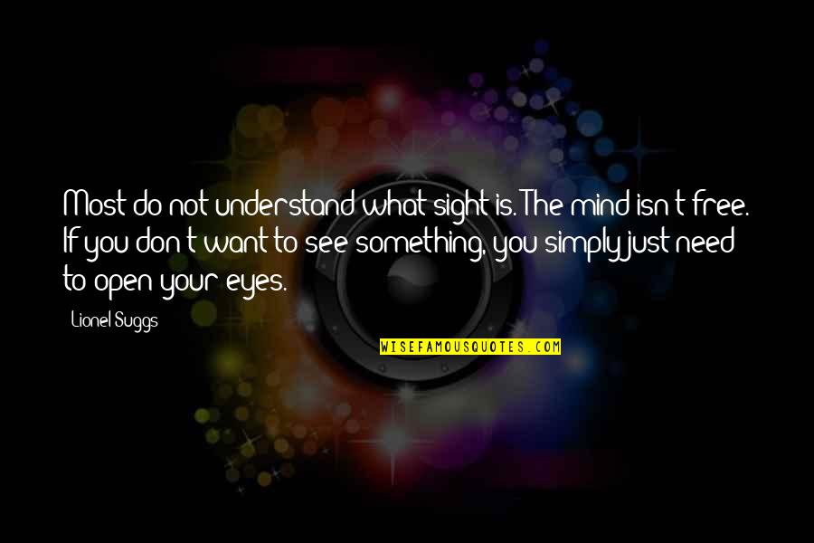 What Do You See Quotes By Lionel Suggs: Most do not understand what sight is. The