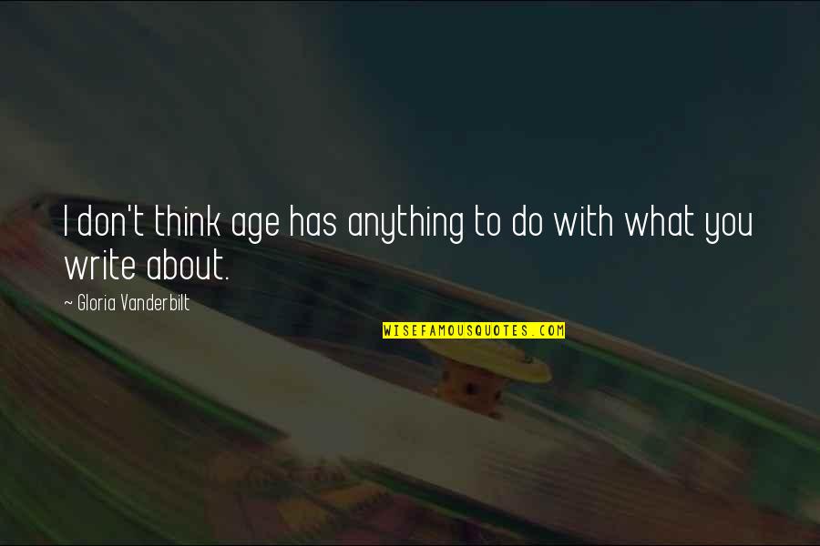 What Do You Think About Quotes By Gloria Vanderbilt: I don't think age has anything to do