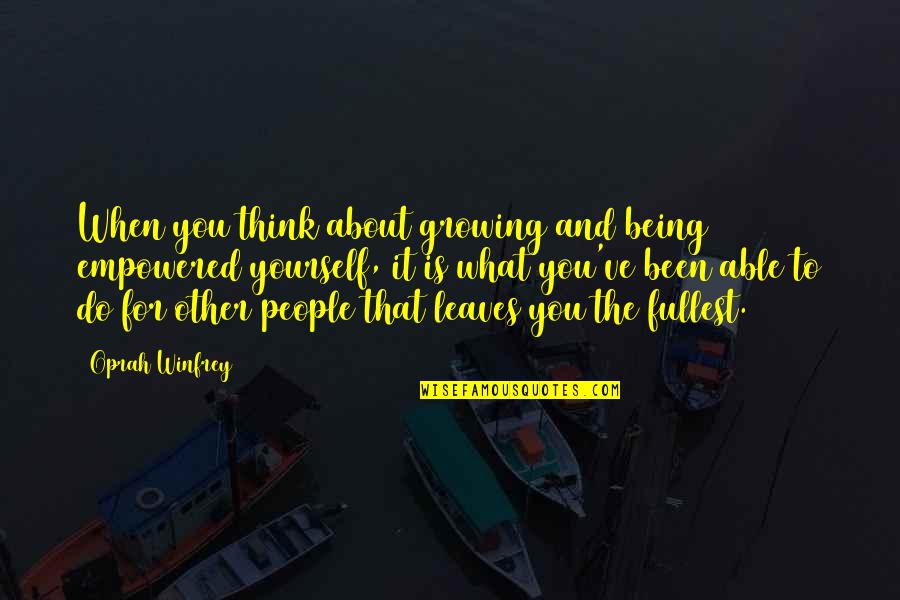 What Do You Think About Quotes By Oprah Winfrey: When you think about growing and being empowered