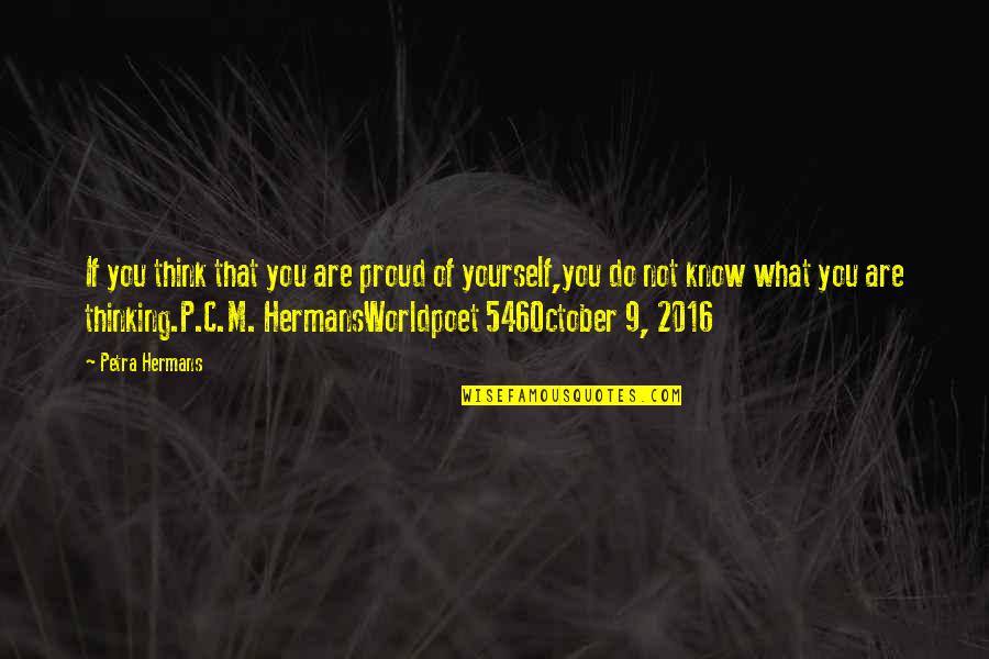 What Do You Think Of Yourself Quotes By Petra Hermans: If you think that you are proud of