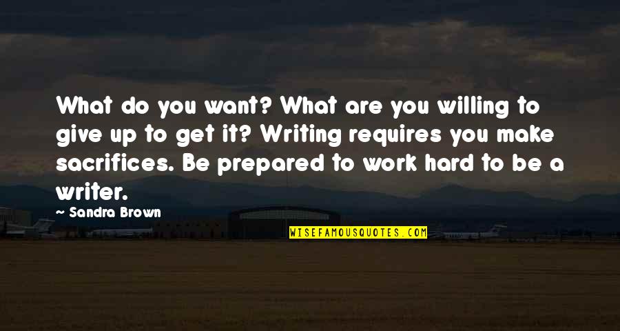 What Do You Want To Be Quotes By Sandra Brown: What do you want? What are you willing
