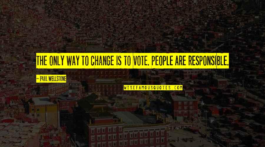 What Does Cult Mean Quotes By Paul Wellstone: The only way to change is to vote. What Does Cult Mean Quotes By Paul Wellstone: The only way to change is to vote.