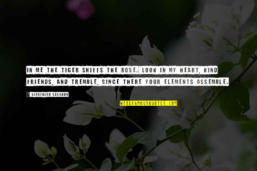 What Does It Mean To Be Wise Quotes By Siegfried Sassoon: In me the tiger sniffs the rose. Look What Does It Mean To Be Wise Quotes By Siegfried Sassoon: In me the tiger sniffs the rose. Look