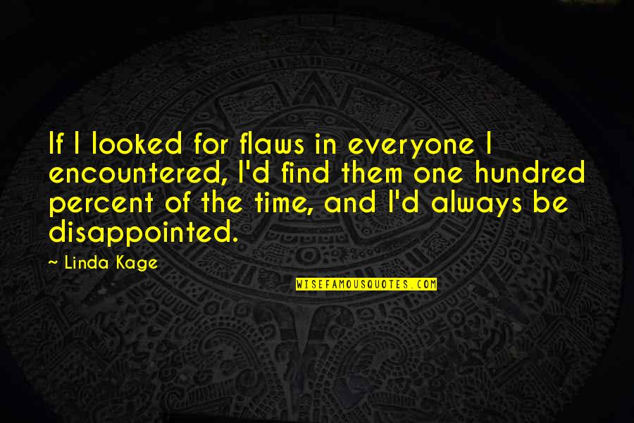 What Does It Mean When You Put Something In Quotes By Linda Kage: If I looked for flaws in everyone I What Does It Mean When You Put Something In Quotes By Linda Kage: If I looked for flaws in everyone I