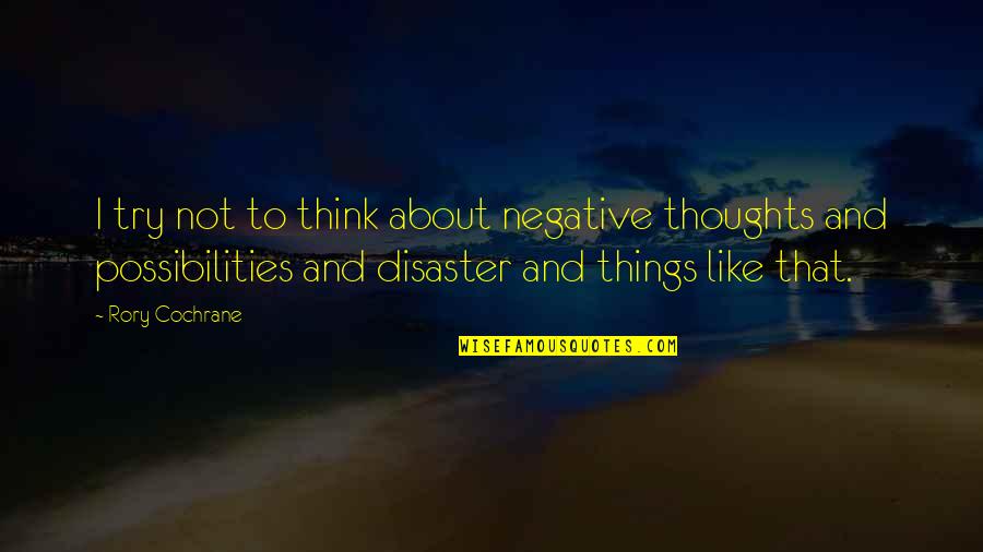 What Does Um Mean In A Quotes By Rory Cochrane: I try not to think about negative thoughts What Does Um Mean In A Quotes By Rory Cochrane: I try not to think about negative thoughts