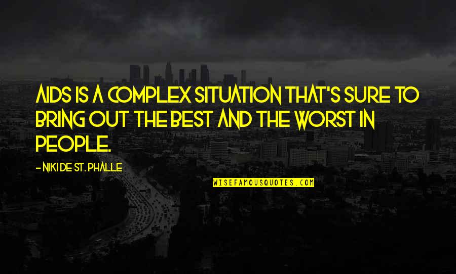 What Doesn't Kill You Makes You Stronger Quotes By Niki De St. Phalle: AIDS is a complex situation that's sure to