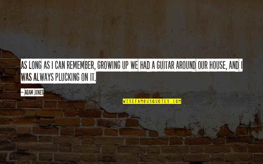 What Drives A Person Quotes By Adam Jones: As long as I can remember, growing up