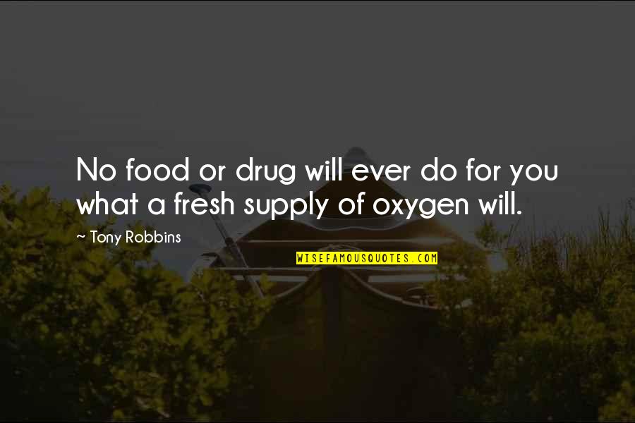 What Ever You Do Quotes By Tony Robbins: No food or drug will ever do for