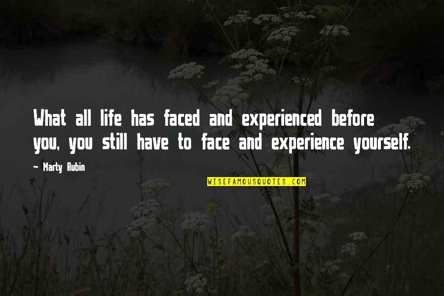 What Experience Quotes By Marty Rubin: What all life has faced and experienced before