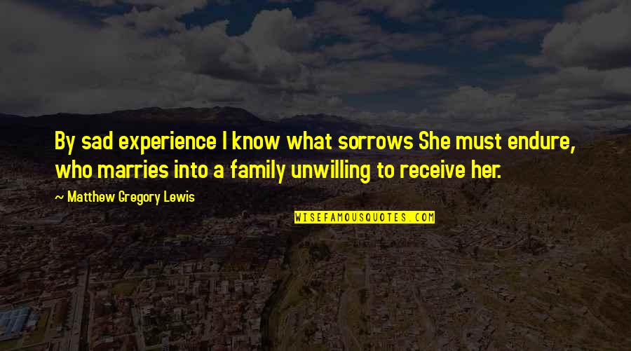 What Experience Quotes By Matthew Gregory Lewis: By sad experience I know what sorrows She