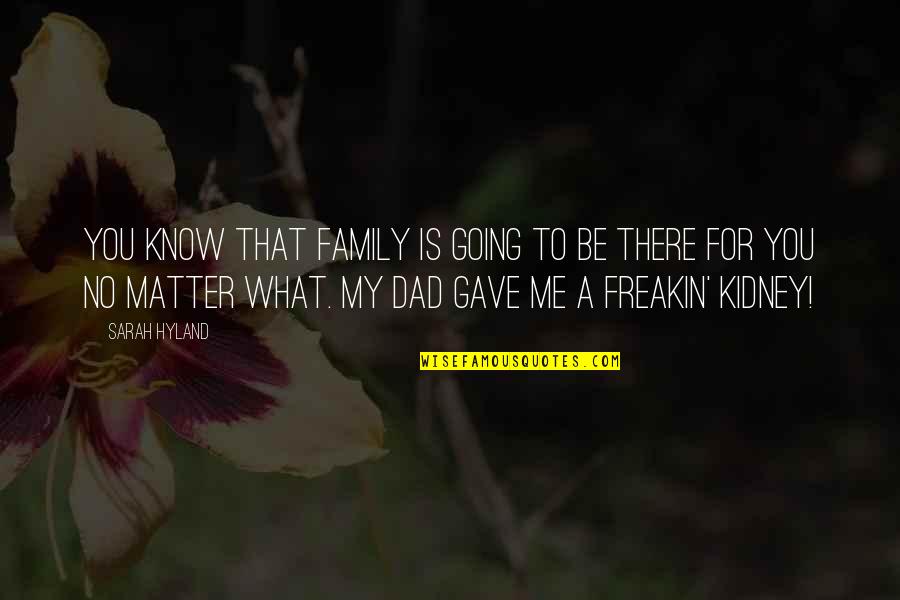 What Family Is For Quotes By Sarah Hyland: You know that family is going to be