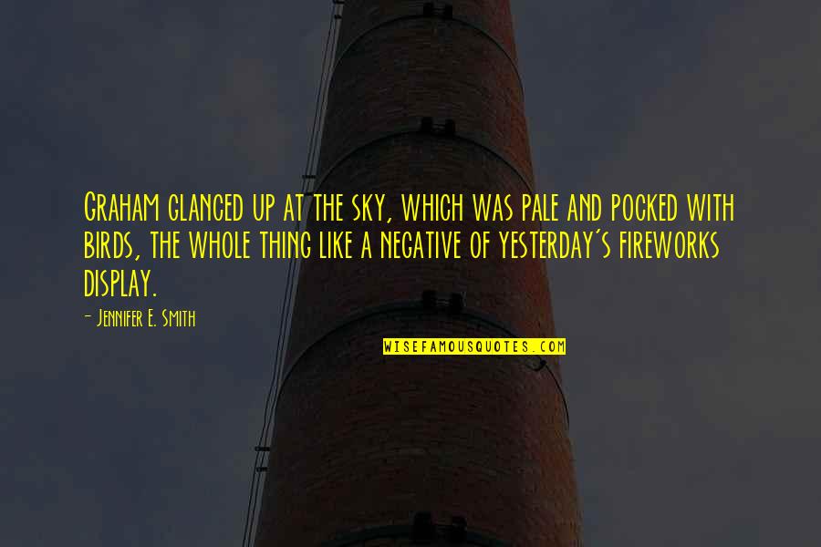 What Gives Life Meaning Quotes By Jennifer E. Smith: Graham glanced up at the sky, which was
