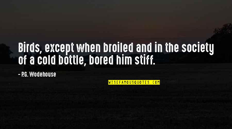 What Gives You Hope Quotes By P.G. Wodehouse: Birds, except when broiled and in the society
