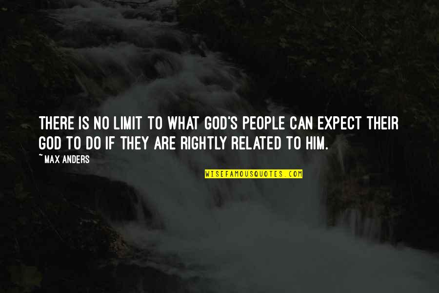 What God Can Do Quotes By Max Anders: There is no limit to what God's people