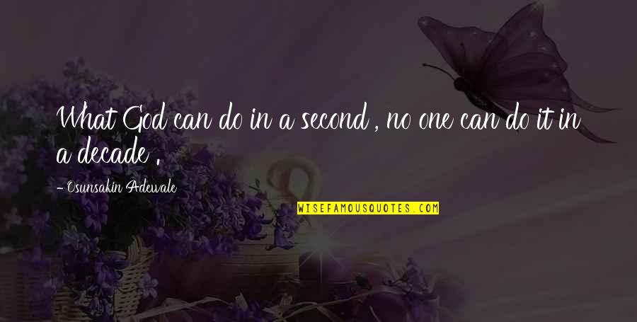 What God Can Do Quotes By Osunsakin Adewale: What God can do in a second ,