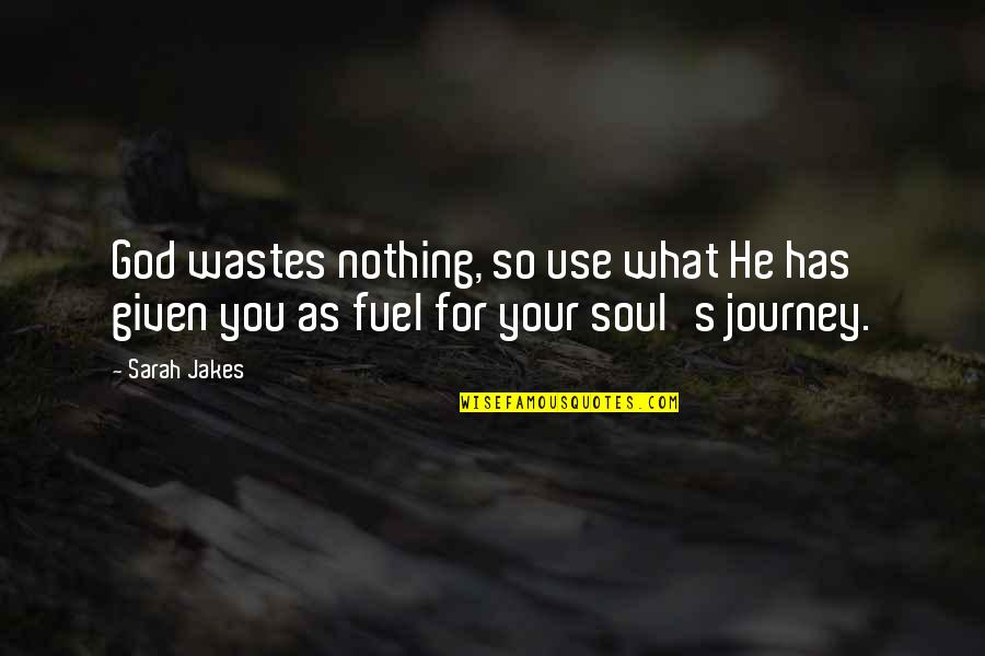 What God Has For You Quotes By Sarah Jakes: God wastes nothing, so use what He has