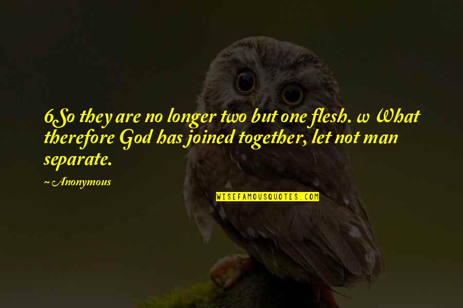 What God Has Joined Together Let No Man Quotes By Anonymous: 6So they are no longer two but one What God Has Joined Together Let No Man Quotes By Anonymous: 6So they are no longer two but one