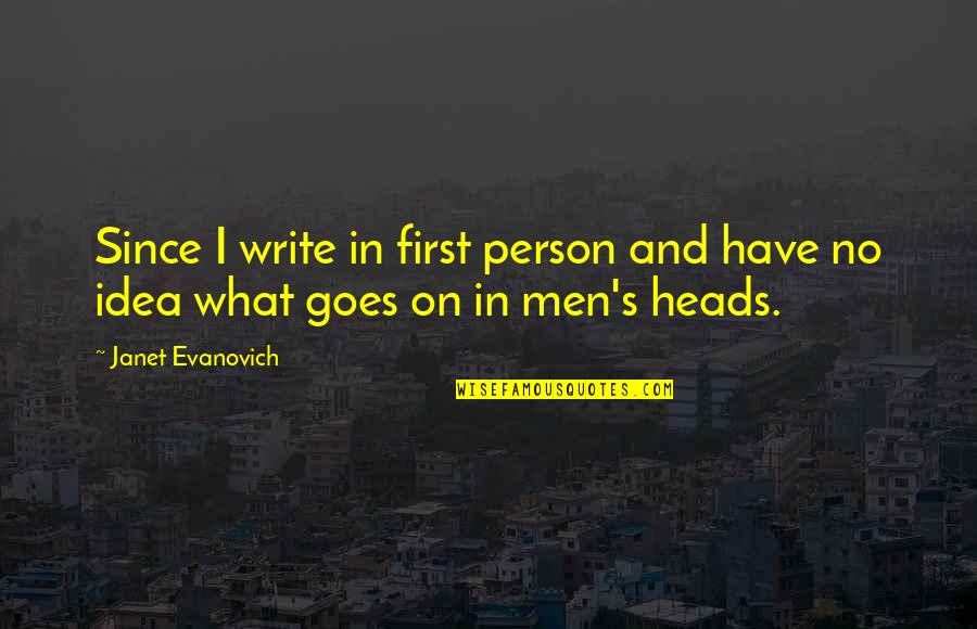 What God Has Joined Together Quotes By Janet Evanovich: Since I write in first person and have
