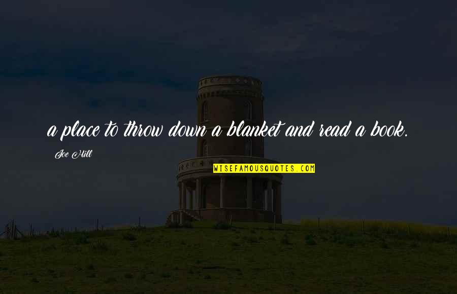 What God Has Joined Together Quotes By Joe Hill: a place to throw down a blanket and
