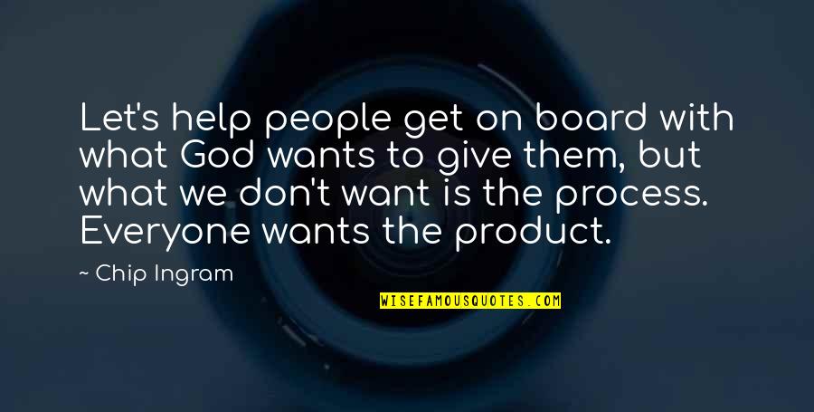 What God Wants Quotes By Chip Ingram: Let's help people get on board with what
