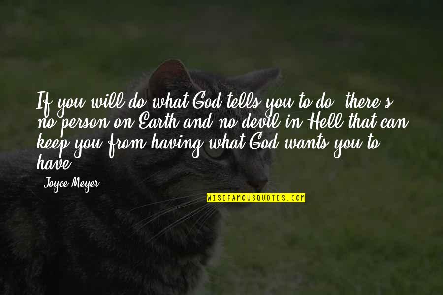 What God Wants Quotes By Joyce Meyer: If you will do what God tells you