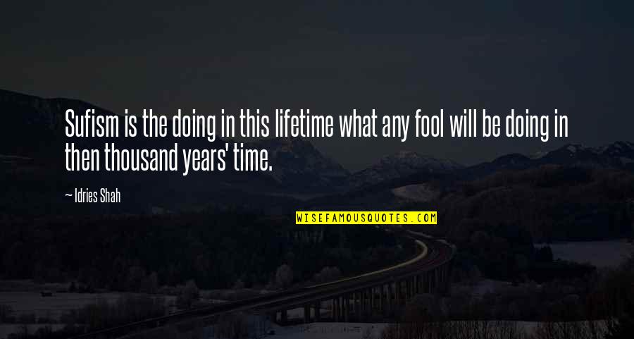What Good Is A Newborn Baby Quotes By Idries Shah: Sufism is the doing in this lifetime what What Good Is A Newborn Baby Quotes By Idries Shah: Sufism is the doing in this lifetime what