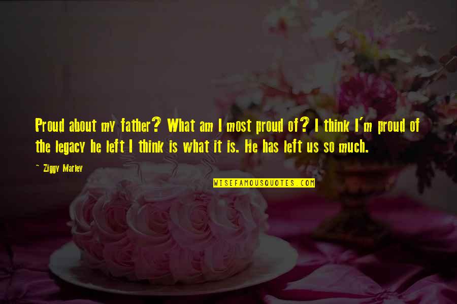What Gyms Accept Quotes By Ziggy Marley: Proud about my father? What am I most What Gyms Accept Quotes By Ziggy Marley: Proud about my father? What am I most