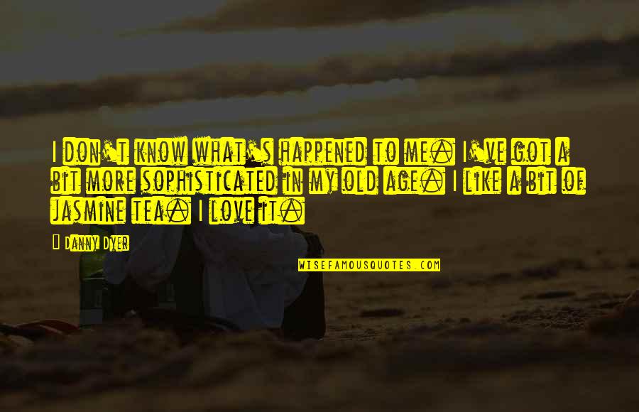 What Happened Love Quotes By Danny Dyer: I don't know what's happened to me. I've