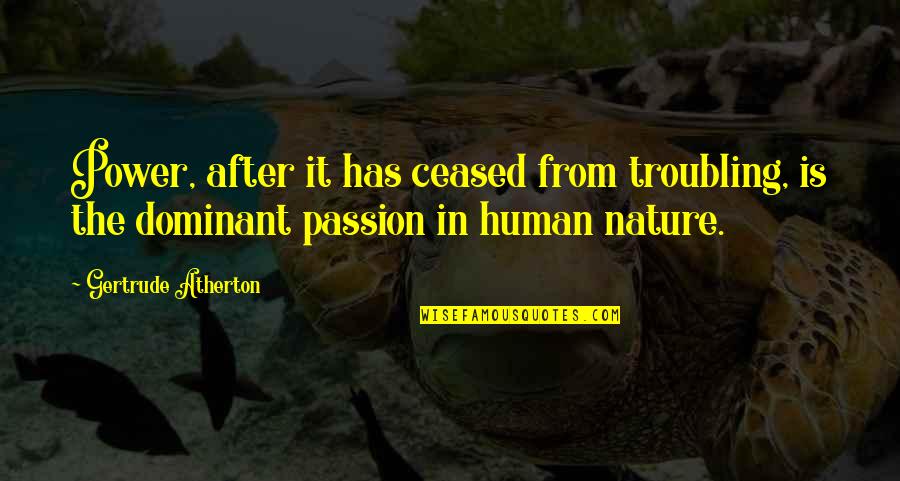 What Happening Shirley Quotes By Gertrude Atherton: Power, after it has ceased from troubling, is What Happening Shirley Quotes By Gertrude Atherton: Power, after it has ceased from troubling, is