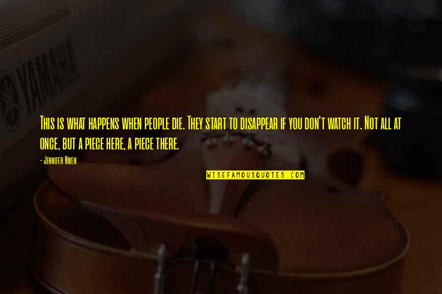What Happens If I Die Quotes By Jennifer Niven: This is what happens when people die. They What Happens If I Die Quotes By Jennifer Niven: This is what happens when people die. They