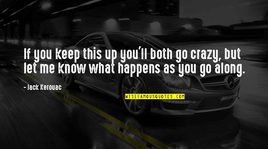 What Happens If Quotes By Jack Kerouac: If you keep this up you'll both go