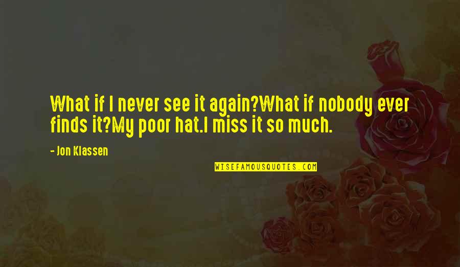 What Hat Quotes By Jon Klassen: What if I never see it again?What if What Hat Quotes By Jon Klassen: What if I never see it again?What if